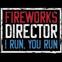 Fireworks Director - I run. You run. 4th of July T-Shirt