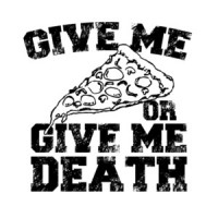 Give Me Pizza Or Give Me Death T-Shirt