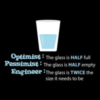 Glass half full. Glass half empty. Glass Twice the size - funny engineer t-shirt.