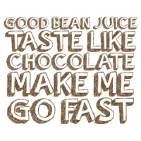 Good Bean Juice Taste Like Chocolate Make Me Go Fast 2 - Funny Coffee T-Shirt