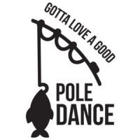 Gotta love a good pole dance - Funny Fishing T-Shirt