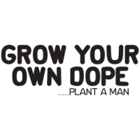 Grow Your Own Dope Plant A Man T-shirt
