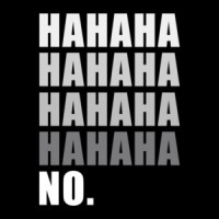 Hahaha Hahaha No Funny Sarcastic T-Shirt