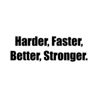 Harder, Faster, Better, Stronger. Shirt