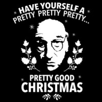 Have yourself a pretty pretty pretty pretty good Christmas - Lary David T-Shirt - Curb Your Ethusiam T-Shirt