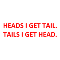HEADS I GET TAIL. TAILS I GET HEAD. Shirt