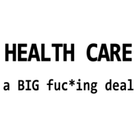Health Care A Big Fuc*ing Deal T-shirt