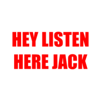 HEY LISTEN HERE JACK Shirt