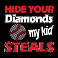 Hide Your Diamonds My Kid Steals T-Shirt