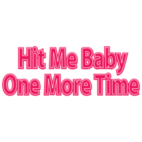 Hit Me Baby One More Time T-shirt