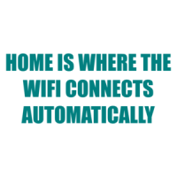 HOME IS WHERE THE WIFI CONNECTS AUTOMATICALLY Shirt
