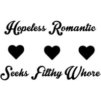 Hopeless Romantic Seeks Filthy Whore Funny Shirt