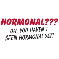 Hormonal? Oh, You Haven't Seen Hormonal Yet! Maternity Shirt