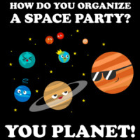 How do you organize a space party? You planet! Funny Pun T-Shirt