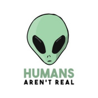 Humans Arent Real Funny Alien T-Shirt