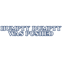 Humpty Was Pushed T-shirt