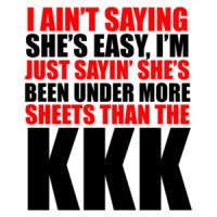 I Ain't Saying She's Easy... Shirt