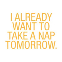 I Already Want To Take A Nap Tomorrow T-Shirt