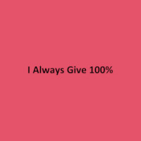 I Always Give 100%  T-Shirt