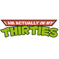 I am actually in my thirties - Funny T-Shirt