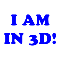 I AM IN 3D! Shirt