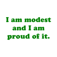 I am modest and I am proud of it. Shirt