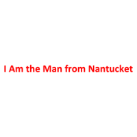 I Am the Man from Nantucket Shirt