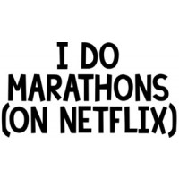 i do marathons (on netflix). Funny T-Shirt