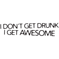 I Don't Get Drunk I Get Awesome T-shirt  