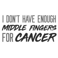 I don't have enough middle fingers for cancer - cancer t-shirt