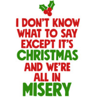 I don't know what to say except it's Christmas and we're all in misery - Christmas Vacation T-Shirt