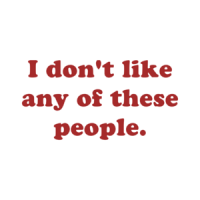 I don't like any of these people. Shirt