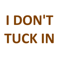 I DON'T TUCK IN Shirt