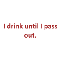 I drink until I pass out. T-Shirt