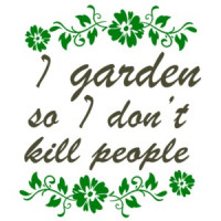 I garden so I don't kill people - funny gardening t-shirt