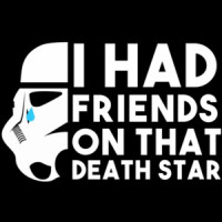I had friends on that death star - star wars t-shirt