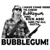 I have come here to chew bubblegum and kick ass! And I'm all outta bubblegum! Roddy Piper - They Live - 80's T-Shirt