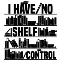 I have no shelf control - funny reading book worm t-shirt