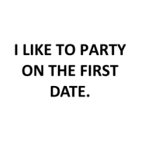 I LIKE TO PARTY ON THE FIRST DATE. Shirt