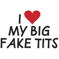 I Love My Big Fake Tits T-shirt