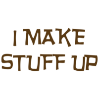 I Make Stuff Up T-shirt