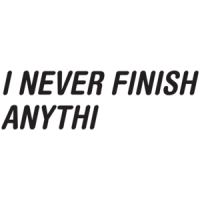 I Never Finish Anythi T-shirt 