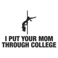 I Put Your Mom Through College Shirt
