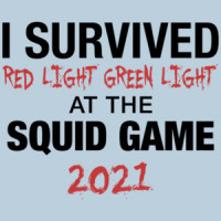 I Survived Red Light Green Light at the Squid Game 2021 - Squid Game T-Shirt