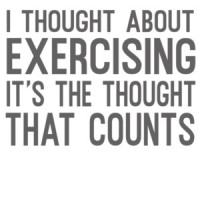 I thought about exercising it's the thought that counts - funny exercising t-shirt