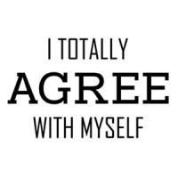 I totally agree with myself - funny t-shirt