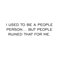 I USED TO BE A PEOPLE PERSON... BUT PEOPLE RUINED THAT FOR ME. Shirt