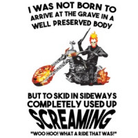 I was not born to arrive at the grave in a well preserved body - biker t-shirt