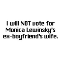 I Will Not Vote For Monica - Anti Hillary Clinton Shirt