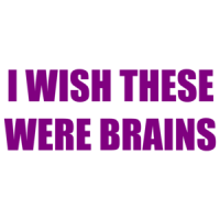I Wish These Were Brains Shirt
